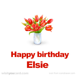 happy birthday Elsie bouquet card