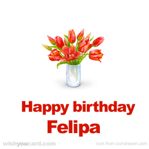 happy birthday Felipa bouquet card