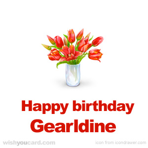 happy birthday Gearldine bouquet card