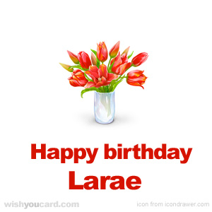 happy birthday Larae bouquet card