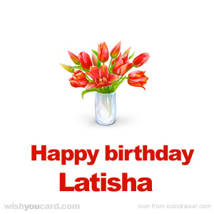 happy birthday Latisha bouquet card