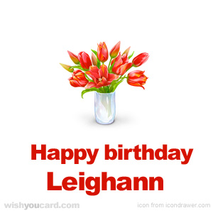 happy birthday Leighann bouquet card