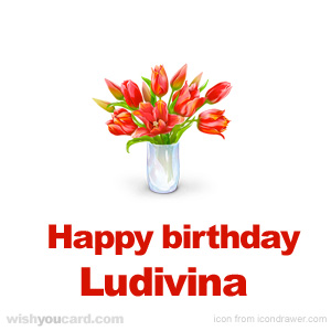 happy birthday Ludivina bouquet card