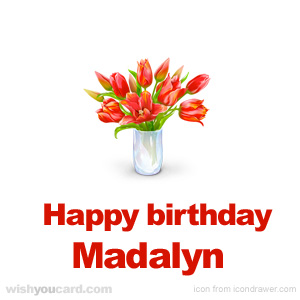 happy birthday Madalyn bouquet card