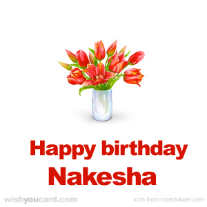 happy birthday Nakesha bouquet card