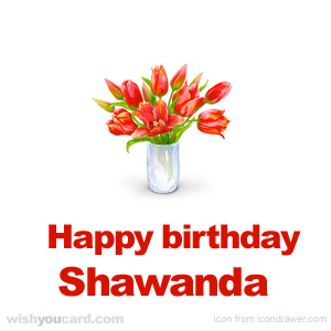 happy birthday Shawanda bouquet card