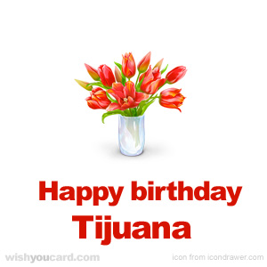 happy birthday Tijuana bouquet card