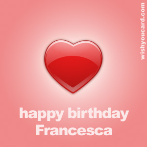 happy birthday Francesca heart card