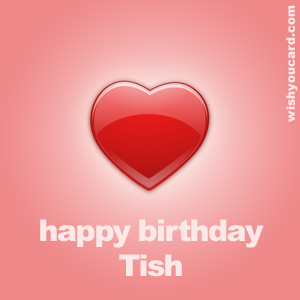 happy birthday Tish heart card