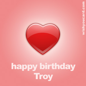 happy birthday Troy heart card