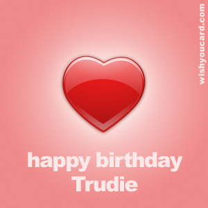 happy birthday Trudie heart card