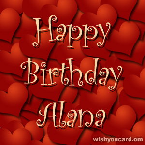 happy birthday Alana hearts card