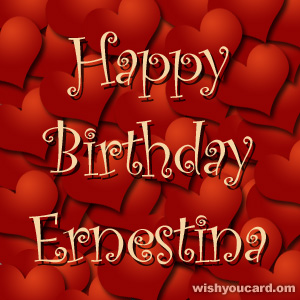 happy birthday Ernestina hearts card