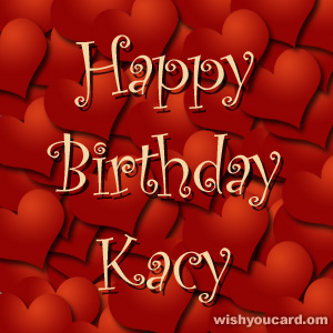 happy birthday Kacy hearts card