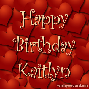 happy birthday Kaitlyn hearts card