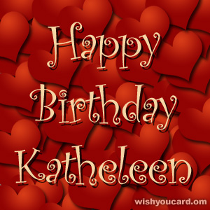 happy birthday Katheleen hearts card