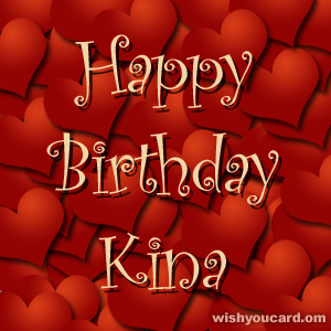happy birthday Kina hearts card