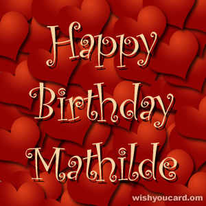 happy birthday Mathilde hearts card