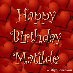 happy birthday Matilde hearts card