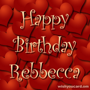 happy birthday Rebbecca hearts card