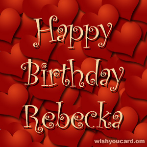 happy birthday Rebecka hearts card