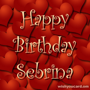 happy birthday Sebrina hearts card