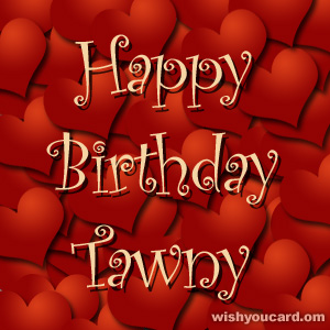 happy birthday Tawny hearts card