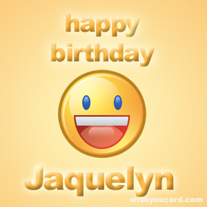 happy birthday Jaquelyn smile card